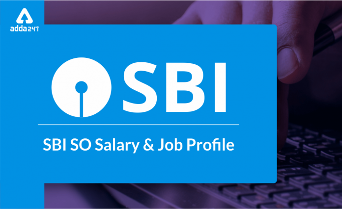 SBI SO Salary and Job Profile