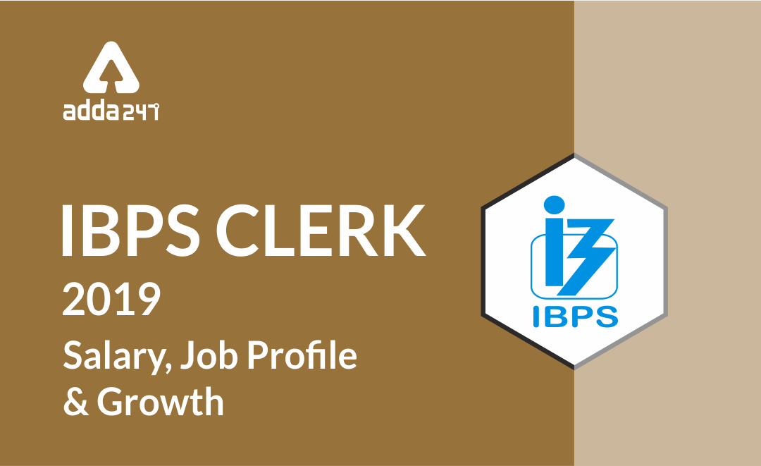 IBPS Clerk Salary 2019, Job Profile & Growth