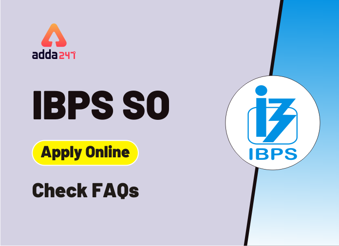 IBPS SO apply online Check FAQs