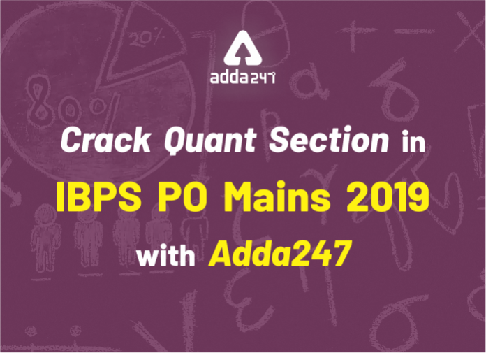 Crack Quant Section in IBPS PO Mains 2019 with Adda247