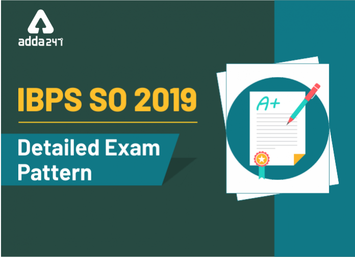 IBPS SO 2019 Detailed Exam Pattern