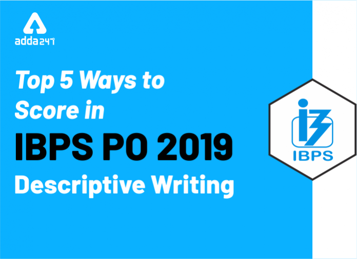Top 5 Ways To Score In IBPS PO 2019 Descriptive Writing