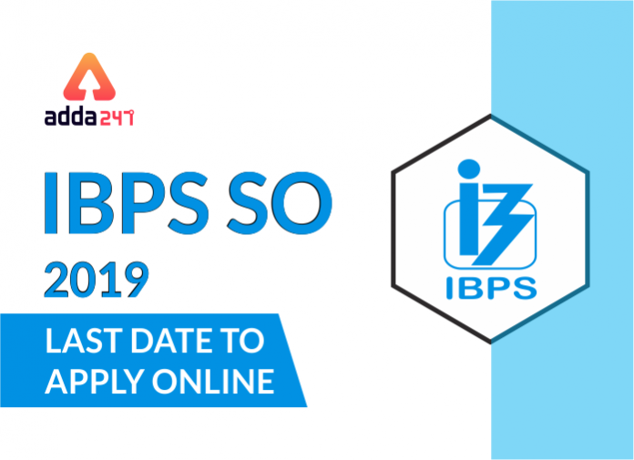IBPS SO 2019 - Last Date to Apply Online