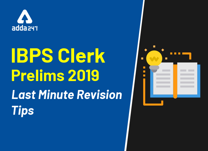 last minute revision tips for ibps clerk prelims exam 2019 last minute interview tips