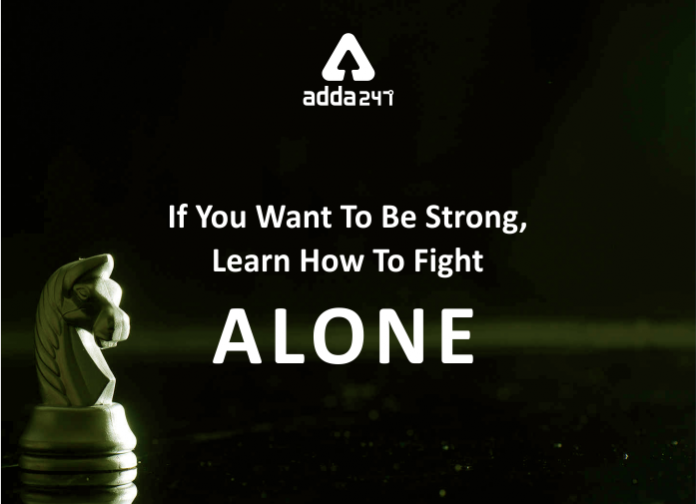 If You Want To Be Strong, Learn How To Fight Alone - Blog (1)
