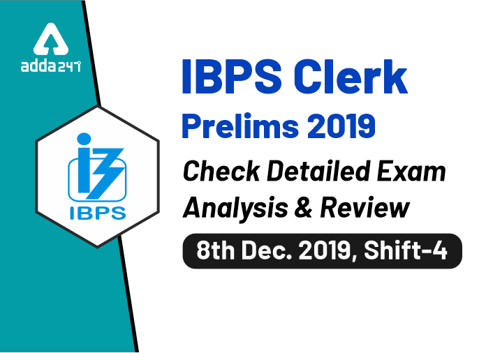 IBPS Clerk Prelims 2019 Check Datailed Exam Analysis & Review 8th December 2019 Shift-4