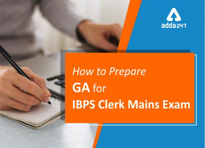 How to prepare GA for IBPS Clerk Mains Exam-Blog