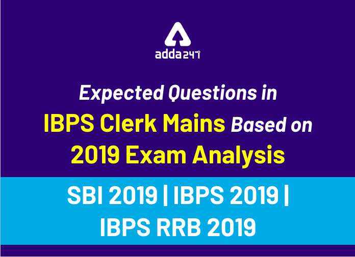 Expected Questions in IBPS Clerk Mains based on 2019 Exam Analysis