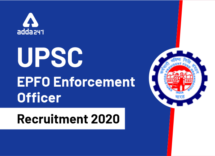 UPSC EPFO Enforcement Officer Recruitment 2020
