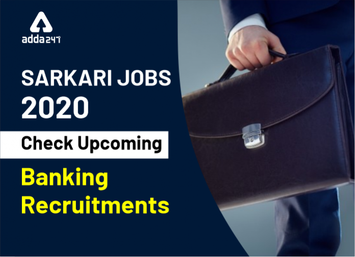 Sarkari Jobs 2020 Check Upcoming Banking Recruitments
