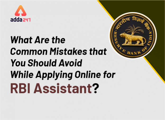 What are the common mistakes that you should avoid while applying online for RBI Assistant