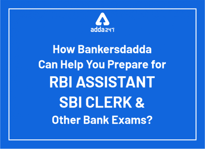 How bankersdadda can help you prepare for RBI Assistant, SBI Clerk & other bank exams