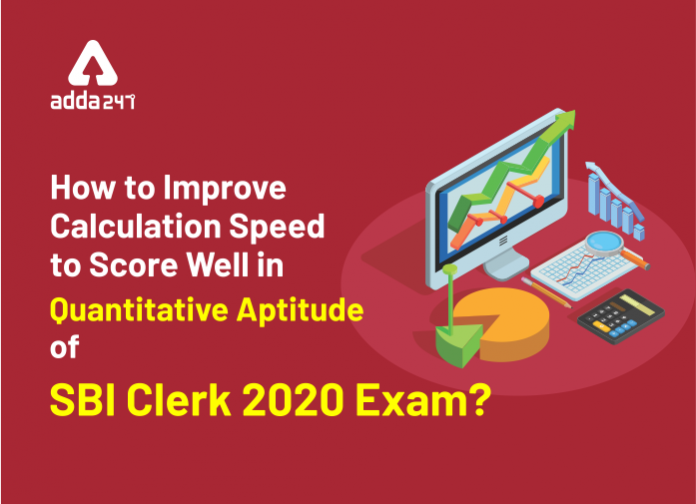 How to Improve Calculation Speed to Score Well in Quantitative Aptitude of SBI Clerk 2020 Exam-Blog
