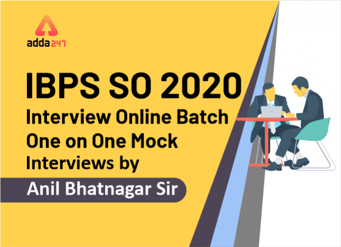 IBPS SO 2020 Interview Online Batch- One on One Mock Interviews by Anil Bhatnagar Sir