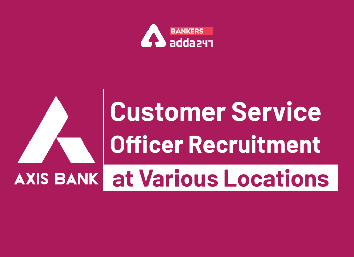 Axis Bank Customer Service Officer Recruitment Locations 