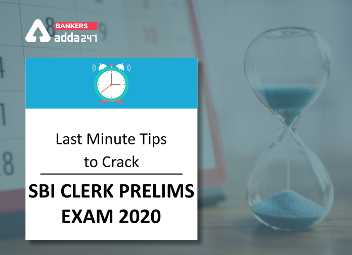 Last Minute Tips to Crack SBI Clerk Prelims Exam 2020 - Blog
