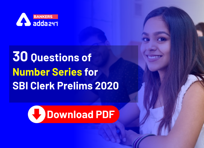 30 Questions of Number Series for SBI Clerk Prelims 2020 - Download PDF - Blog