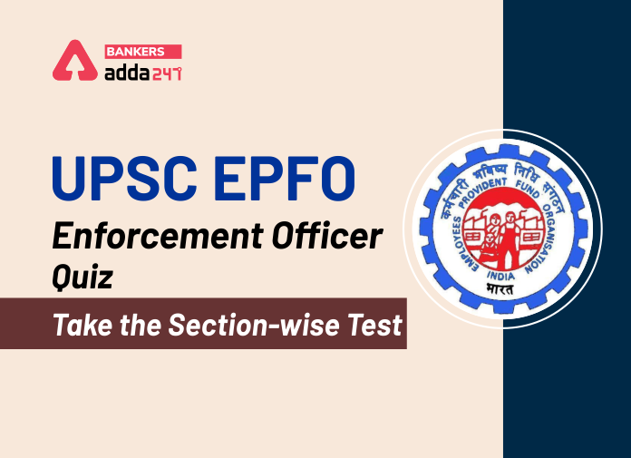 UPSC EPFO Enforcement Officer Quiz - Take the Section-wise Test-Blog