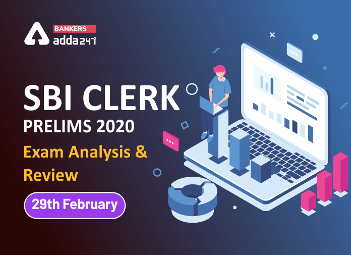 SBI Clerk Prelims 2020 Exam Analysis & Review - 29th February - Blog