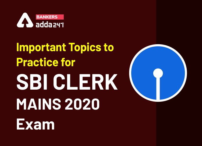 Important Topics to Practice for SBI Clerk Mains 2020 Exam - Blog (1)