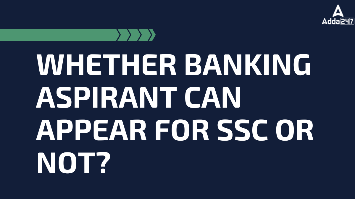 Whether Banking Aspirant can Appear for SSC or Not