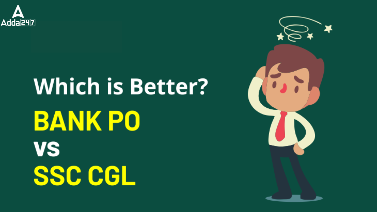 Bank PO vs. SSC CGL Which is better
