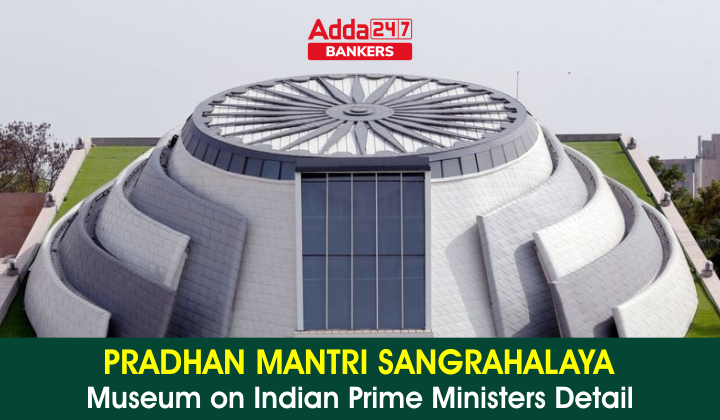 Pradhanmantri Sangrahalaya: Museum on Indian Prime Ministers Detail