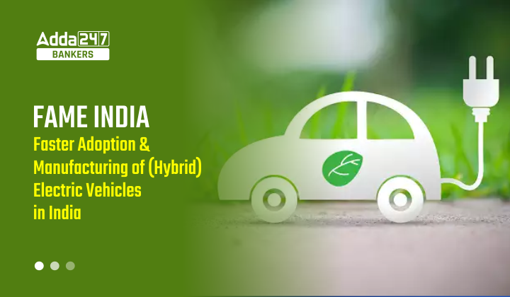 FAME India | Faster Adoption and Manufacturing of (Hybrid &) Electric Vehicles in India