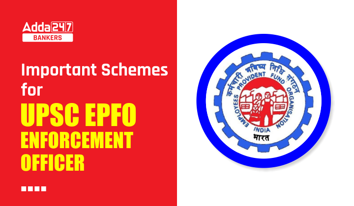 Important Schemes for UPSC EPFO Enforcement Officer