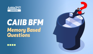 CAIIB BFM Memory Based Questions, Direct Link To Attempt
