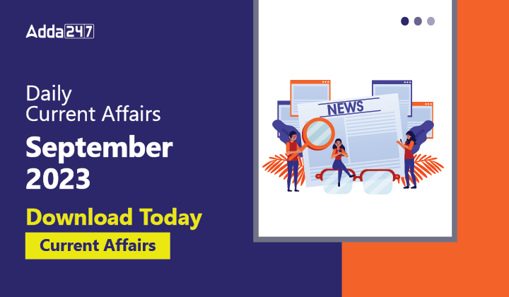 Daily Current Affairs September 2023, Download Today Current Affairs