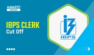 IBPS Clerk Mains Cut Off 2025, Check Previous Year Cut Off Marks