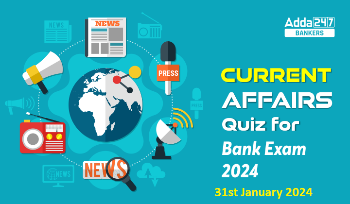 Current Affairs Questions and Answers 31 January 2024