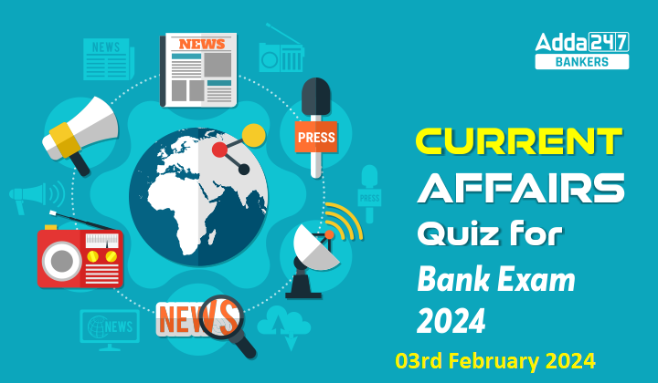 Current Affairs Questions and Answers 03 February 2024