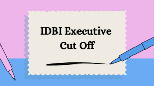 IDBI Executive Cut Off 2024