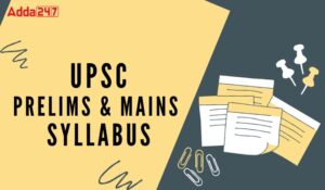 UPSC Syllabus 2026, IAS Prelims and Mains Syllabus