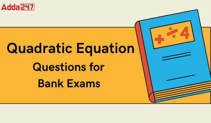 Quadratic Equations For Bank Exams - Part 7_2.1