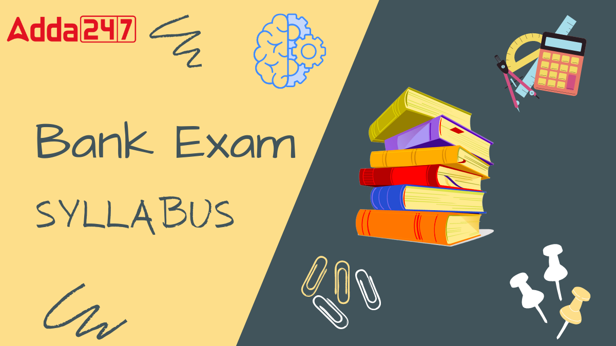Bank Exam Syllabus & Exam Pattern 2025 For IBPS, SBI, RBI Exams