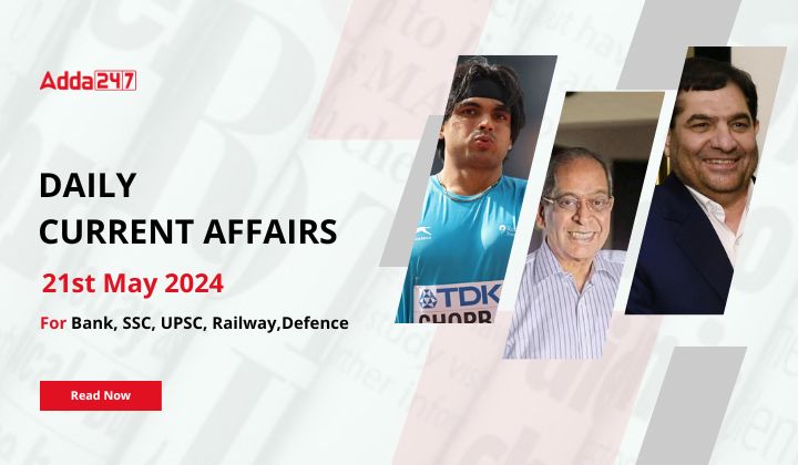 Daily Current Affairs 21st May 2024, Important News Headlines (Daily GK Update)