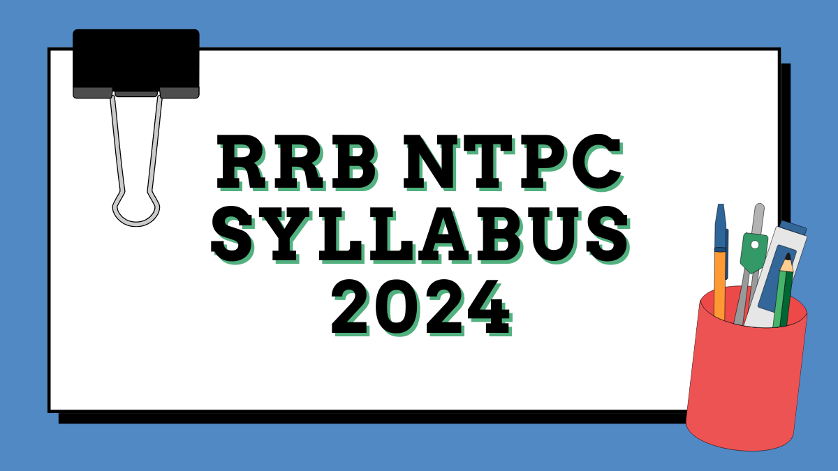 RRB NTPC Syllabus & Exam Pattern 2025 for CBT 1 & CBT 2