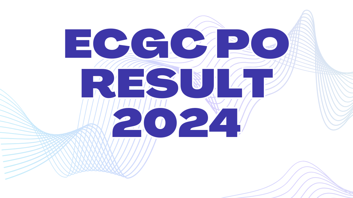 ECGC PO 2024 Final Result Out Now
