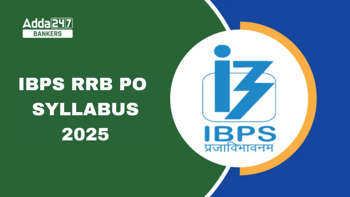 IBPS RRB PO Syllabus 2025 & Exam Pattern for Prelims & Mains
