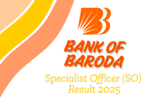 Bank Of Baroda SO Result 2025 Out, Check Result Link