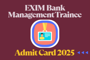 Exim Bank Admit Card 2025