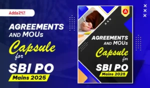 Agreements and MOUs Capsule for SBI PO Mains 2025