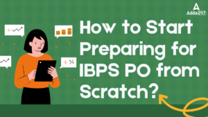 How to Start Preparing for IBPS PO From Scratch