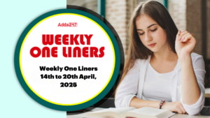 Weekly One Liners 14th to 20th April, 2025