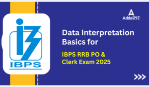 Data Interpretation Basics for IBPS RRB PO and Clerk Exam 2025