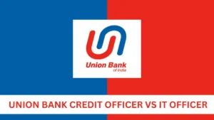 Union Bank Credit Officer vs IT Officer