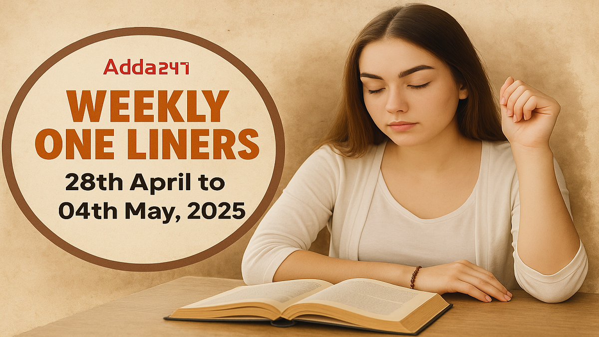 Weekly One Liners 28th April to 04th May, 2025